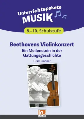 Digitales Unterrichtspaket Musik Beethovens Violinkonzert