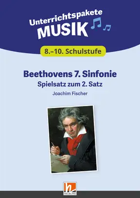 Digitales Unterrichtspaket Musik Beethovens 7. Sinfonie
