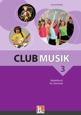Club Musik 3 Begleitbuch für Lehrende