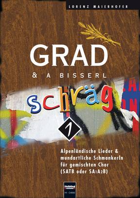 Grad & a bisserl schräg 1 Chorsammlung SATB/SAAB