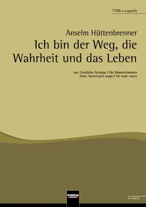 Ich bin der Weg, die Wahrheit und das Leben Chor-Einzelausgabe TTBB