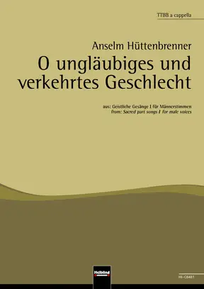 O ungläubiges und verkehrtes Geschlecht Chor-Einzelausgabe TTBB