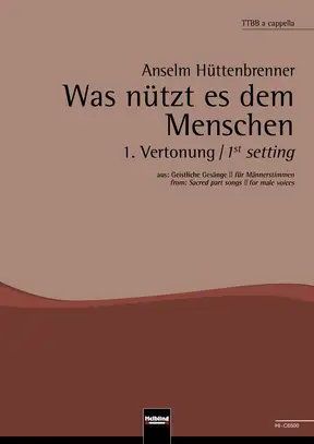 Was nützt es dem Menschen - 1. Vertonung Chor-Einzelausgabe TTBB