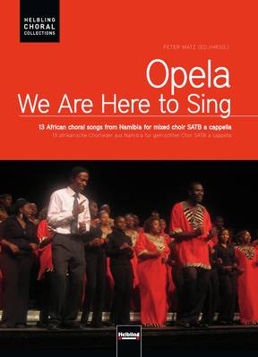 Opela - We Are Here to Sing Chorsängerausgabe SATB
