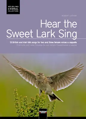 Hear the Sweet Lark Sing Chorsängerausgabe SS/SA/SSA