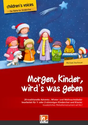 Morgen, Kinder, wird's was geben Chorsammlung 1- oder 2-stimmig