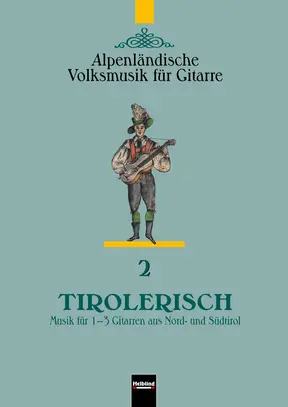 Tirolerisch - Alpenländische Volksmusik für Gitarre 2 Sammlung