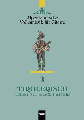 Tirolerisch - Alpenländische Volksmusik für Gitarre 2 Sammlung