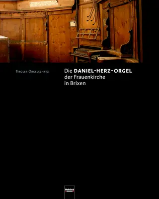 Die Daniel-Herz-Orgel der Frauenkirche in Brixen