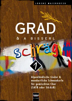 Grad & a bisserl schräg 1 Chorsammlung SATB/SAAB