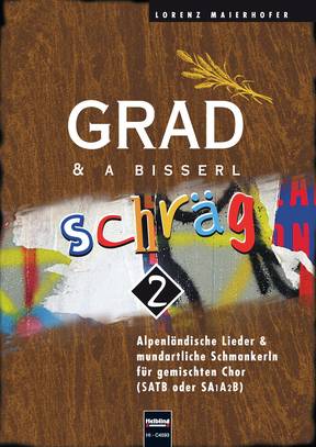 Grad & a bisserl schräg 2 Chorsammlung SATB/SAAB