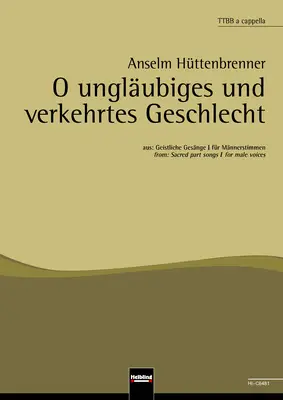 O ungläubiges und verkehrtes Geschlecht Chor-Einzelausgabe TTBB