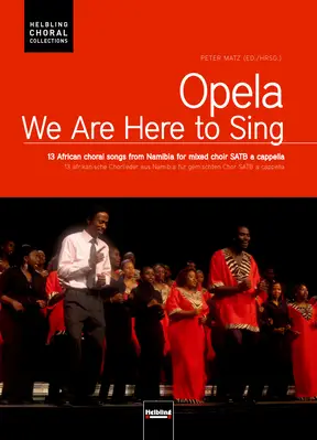 Opela – We Are Here to Sing Chorsängerausgabe SATB