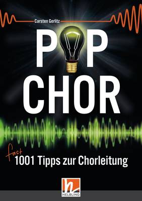 Popchor - fast 1001 Tipps zur Chorleitung