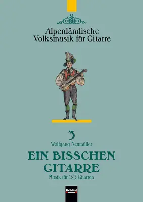 Ein bisschen Gitarre - Alpenländische Volksmusik für Gitarre 3 Sammlung