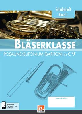 Leitfaden Bläserklasse 1 Schülerheft Posaune / Eufonium (Bariton) in C
