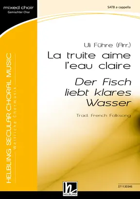 La truite aime l'eau claire Chor-Einzelausgabe SATB