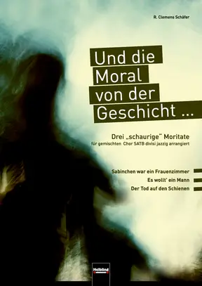 Und die Moral von der Geschicht Chorsammlung SATB divisi