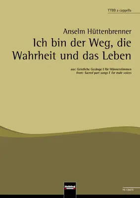 Ich bin der Weg, die Wahrheit und das Leben Chor-Einzelausgabe TTBB