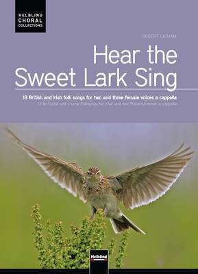 Hear the Sweet Lark Sing Chorsängerausgabe SS/SA/SSA