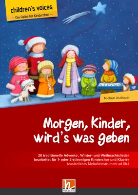 Morgen, Kinder, wird's was geben Chorsammlung 1- oder 2-stimmig