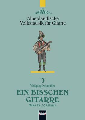Ein bisschen Gitarre - Alpenländische Volksmusik für Gitarre 3 Sammlung