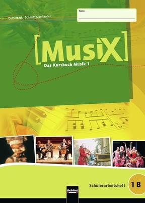 MusiX 1 (ab 2011) Schülerarbeitsheft 1B