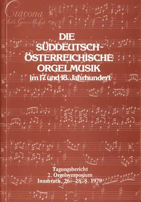 Die Süddeutsch-Österreichische Orgelmusik im 17. und 18. Jahrhundert