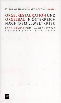 Orgelrestauration und Orgelbau in Österreich nach dem 2. Weltkrieg