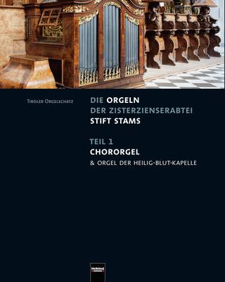 Die Orgeln der Zisterzienserabtei Stift Stams