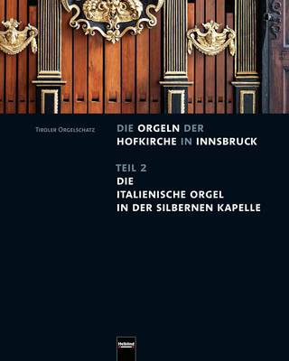 Die Orgeln der Hofkirche in Innsbruck