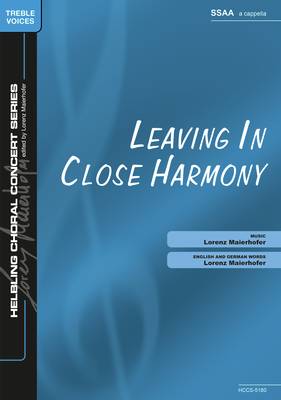 Leaving in Close Harmony Choral single edition SSAA