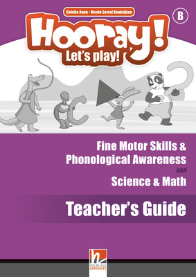 Hooray! Let's play! Second Edition B Fine Motor Skills & Phonological Awareness and Science & Math Teacher's Guide