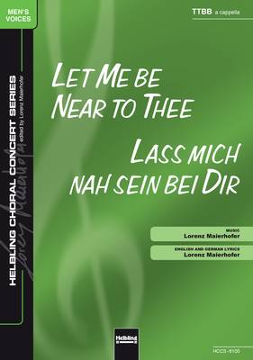Let Me Be Near to Thee Choral single edition TTBB