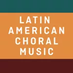 Latin American Choral Music