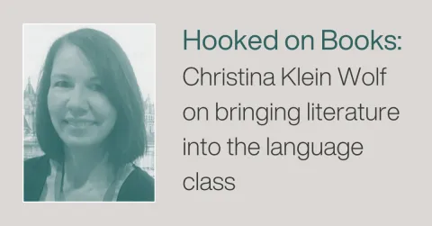 Hooked on Books: Christina Klein Wolf on bringing literature into the language class