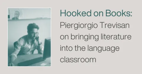 Hooked on Books: Piergiorgio Trevisan on bringing literature into the language classroom