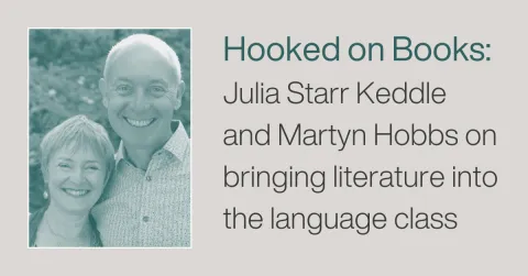 Hooked on Books: Julia Starr Keddle and Martyn Hobbs on bringing literature into the language class