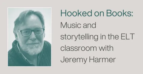 Hooked on Books: Music and storytelling in the ELT classroom with Jeremy Harmer