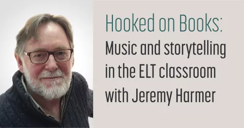 Hooked on Books: Music and storytelling in the ELT classroom with Jeremy Harmer