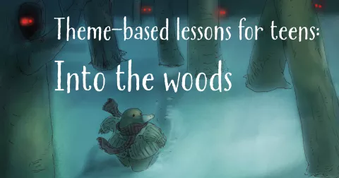 Theme-based lessons for teens: Into the woods