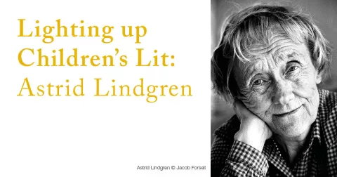 Lighting up Children's Lit: Astrid Lindgren