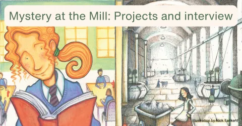 Mystery at the Mill: Projects and interview